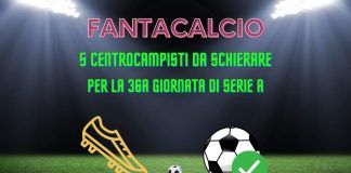 fantacalcio centrocampisti da schierare 36a giornata serie a