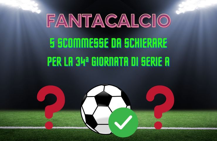 Fantacalcio scommesse 34a giornata serie a