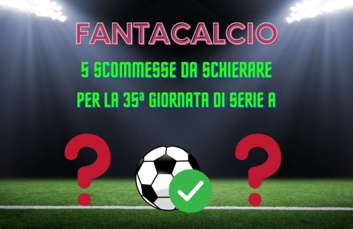 fantacalcio scommesse 35a giornata serie a