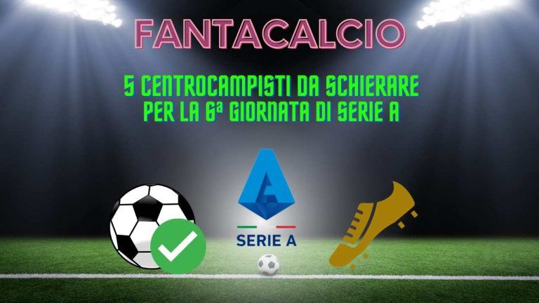 Fantacalcio, 5 centrocampisti da schierare per la 6a giornata di Serie A Fantacalcio, 5 centrocampisti da schierare per la 6a giornata di Serie A