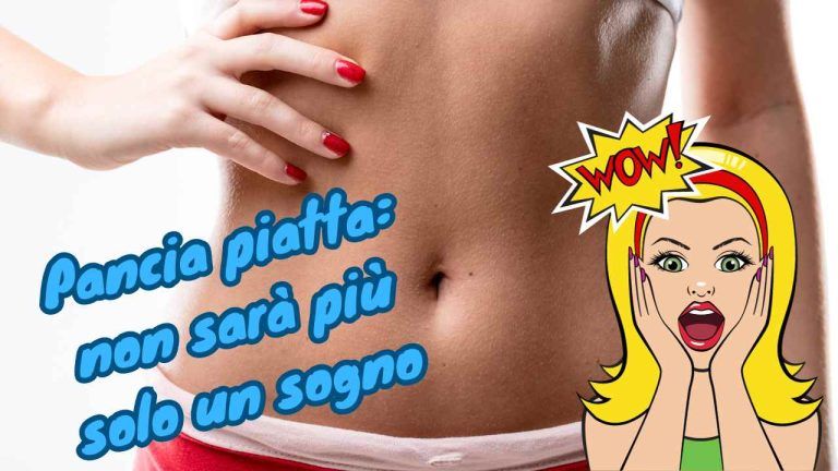 Ventre piatto senza sforzarsi troppo: questo è il metodo per svoltare Ventre piatto senza sforzarsi troppo: questo è il metodo per svoltare