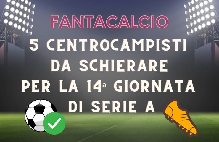 fantacalcio centrocampisti 14ª giornata Serie A