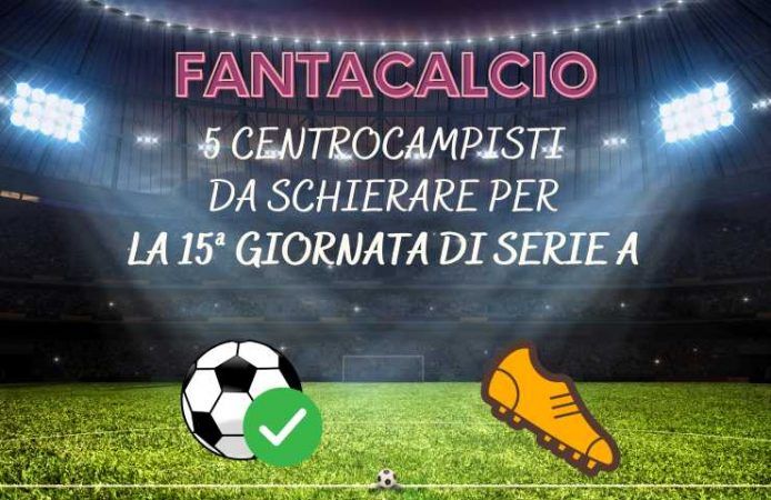 fantacalcio centrocampisti 15ª giornata Serie A