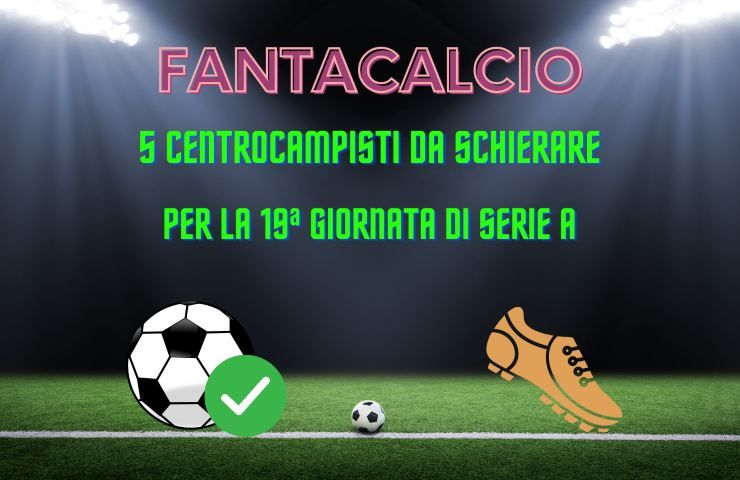 Fantacalcio centrocampisti 19ª Serie A 