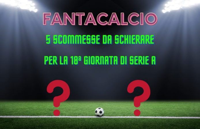 fantacalcio scommesse 18ª giornata di Serie A 