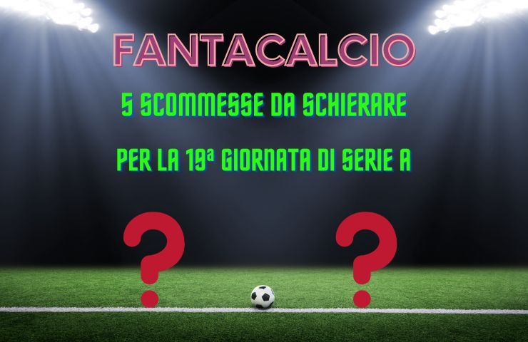 Fantacalcio scommesse 19a Serie A