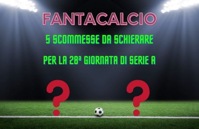 Fantacalcio scommesse 28a giornata serie a
