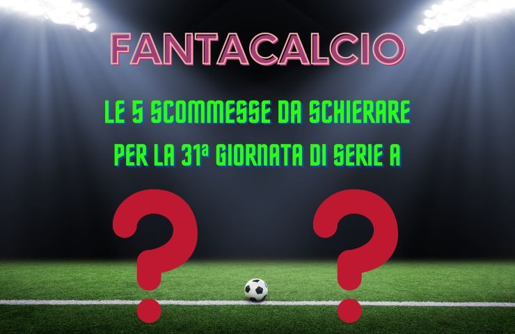 fantacalcio scommesse 31a giornata serie a