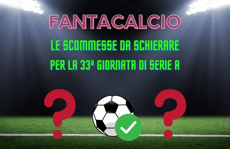 scommesse fantacalcio 33a giornata serie a