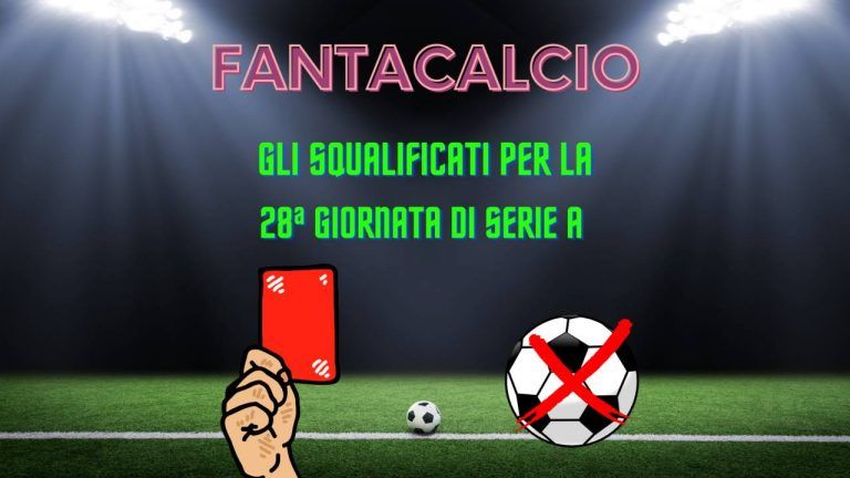 Fantacalcio: sono 18 gli squalificati per la 28a giornata di Serie A Fantacalcio: sono 18 gli squalificati per la 28a giornata di Serie A